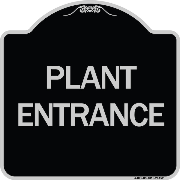 Signmission Designer Series Plant Entrance, Black & Silver Heavy-Gauge Aluminum Sign, 18" x 18", BS-1818-24452 A-DES-BS-1818-24452 - main
